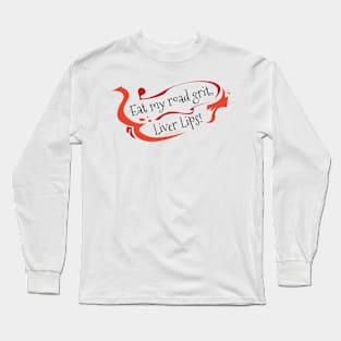 Eat my road grit, Liver Lips!, christmas vacation quote Long Sleeve T-Shirt